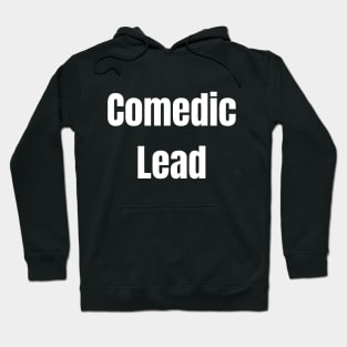 Comedic Lead Hoodie